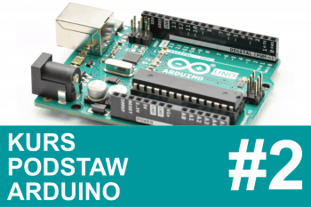 Kurs Arduino – #2 – podstawy programowania, porty I/O