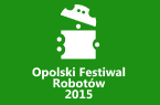 Opolski Festiwal Robotów, 30.05.2015 – Opole