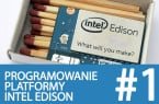 Kurs Intel Edison – #1 – zaczynamy!