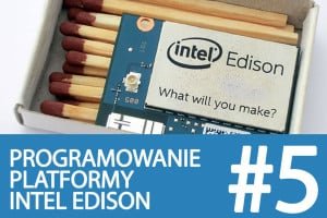 Kurs Intel Edison – #5 – podstawy Arduino, wejścia i wyjścia