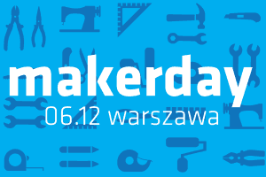 Pierwszy polski makerday już 6 grudnia
