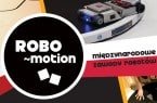 IV Międzynarodowe Zawody Robotów ROBO~motion