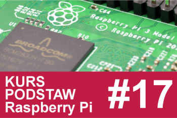 Kurs Raspberry Pi – #17 – podsumowanie, start serii projektów